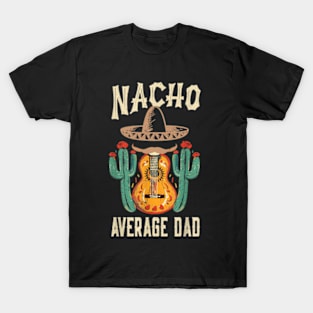 Nacho Average Dad Mexican T-Shirt